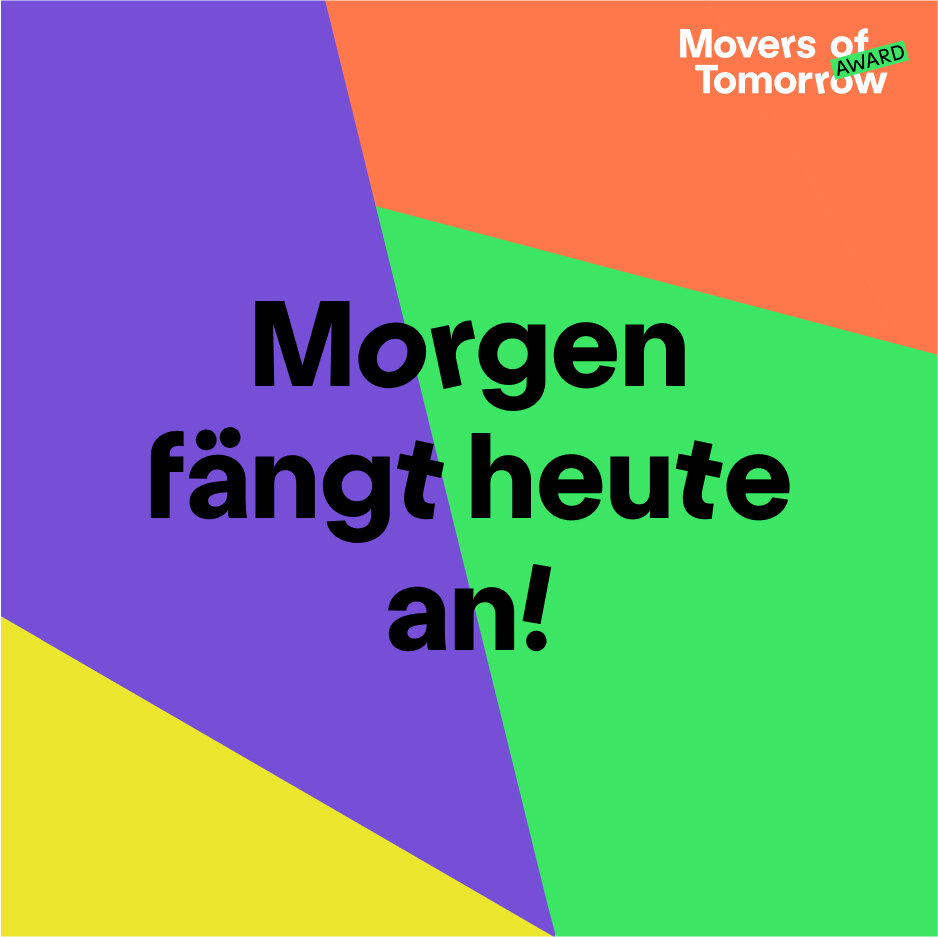 Bunte geometrische Fl&auml;chen mit dem Text "Morgen f&auml;ngt heute an!" und dem Logo "Movers of Tomorrow" in Gr&uuml;n und Orange, Lila, Gelb und Gr&uuml;n.