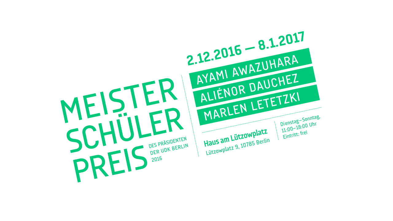 Ank&uuml;ndigung des Meistersch&uuml;lerpreises in Gr&uuml;n und Wei&szlig; mit K&uuml;nstlernamen Ayami Awazuhara, Alienor Dauchez und Marlen Letetzki, Ausstellungszeitraum vom 2.12.2016 bis 8.1.2017 im Haus am L&uuml;tzowplatz.